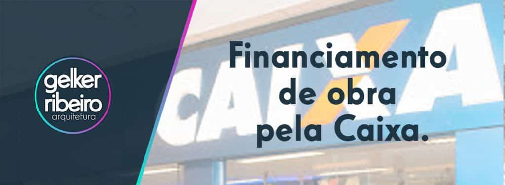 financiamento construcao na caixa