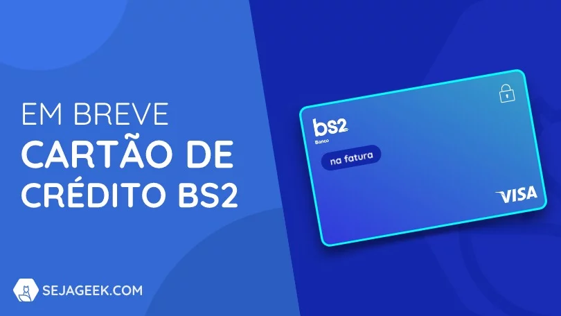 Em Breve Cartao de Credito do Banco BS2